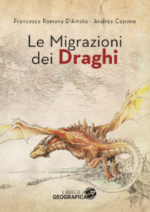 Le Migrazioni dei Draghi. Saggio di Francesca Romana D'Amato, illustrazioni di Andrea Capone